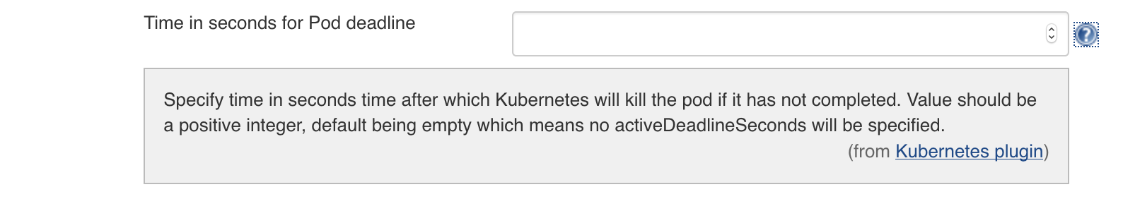 If you were to do this in Kubernetes, you have to specify .spec.activeDeadlineSeconds .